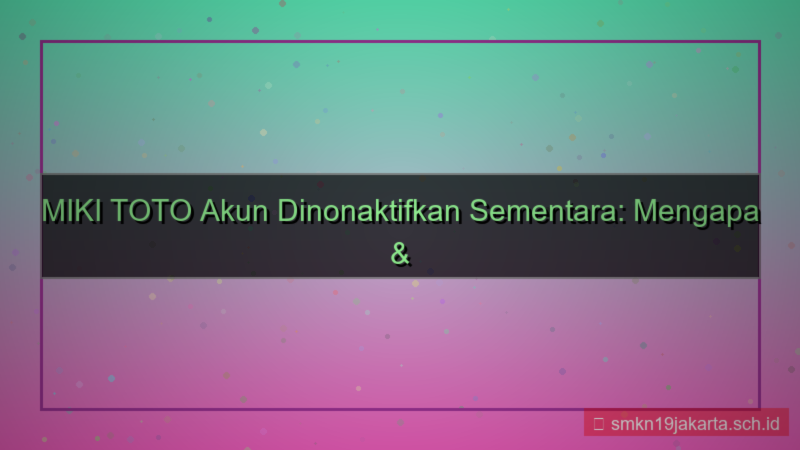 MIKI TOTO nonaktif akun sementara
