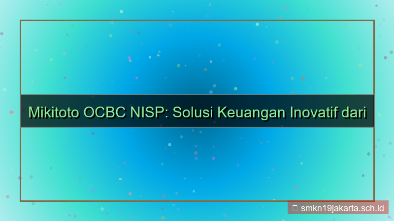 visual MIKI TOTO ocbc nisp mikitoto