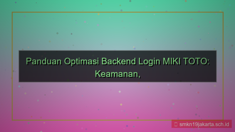 konten MIKI TOTO optimasi backend login