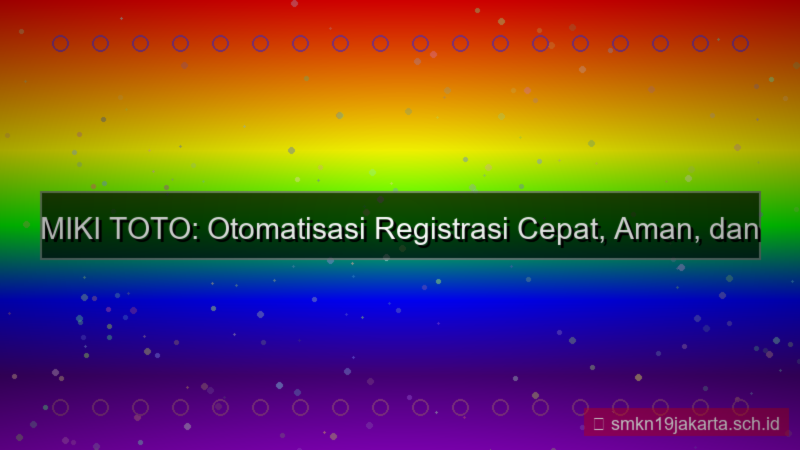 gambar MIKI TOTO otomatisasi registrasi