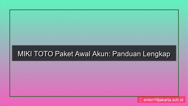 konten MIKI TOTO paket awal akun