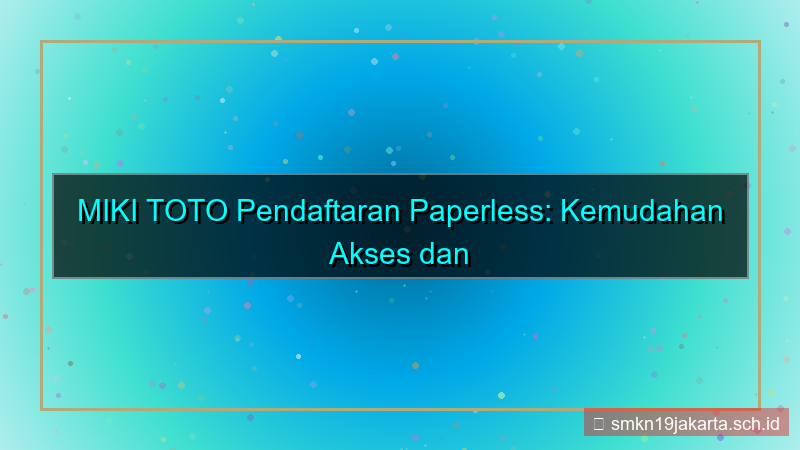 MIKI TOTO paperless pendaftaran