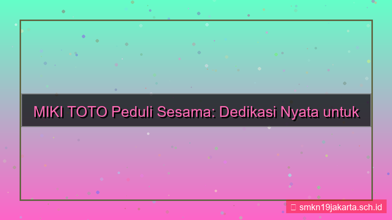 desain MIKI TOTO peduli sesama mikitoto