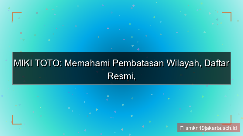 gambar MIKI TOTO pembatasan wilayah daftar