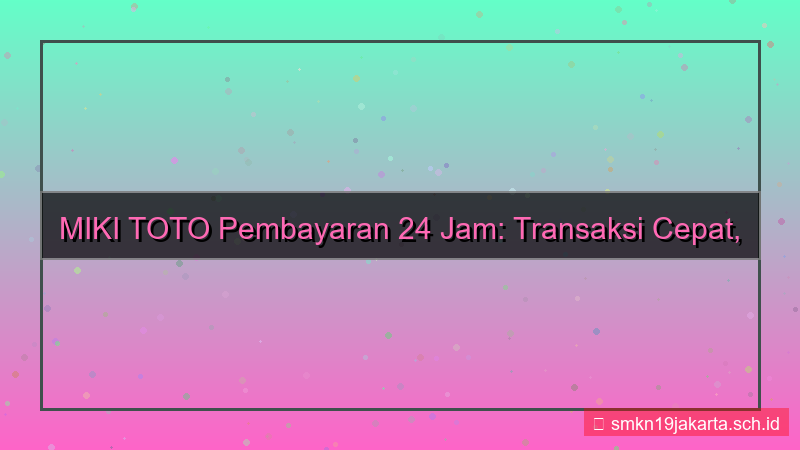 desain MIKI TOTO pembayaran 24 jam