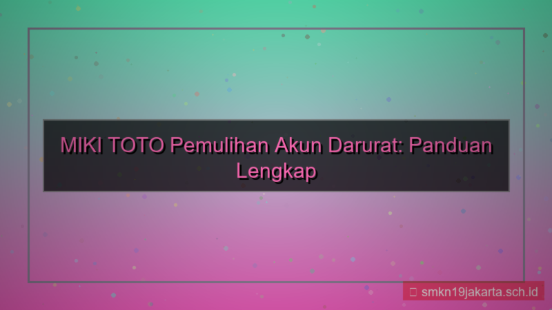 gambar MIKI TOTO pemulihan akun darurat