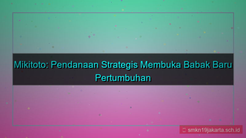 MIKI TOTO pendanaan mikitoto