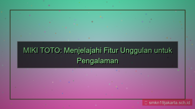 tampilan MIKI TOTO pengenalan fitur mikitoto