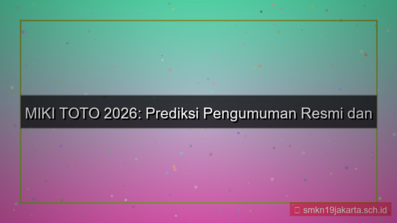 MIKI TOTO pengumuman resmi 2026