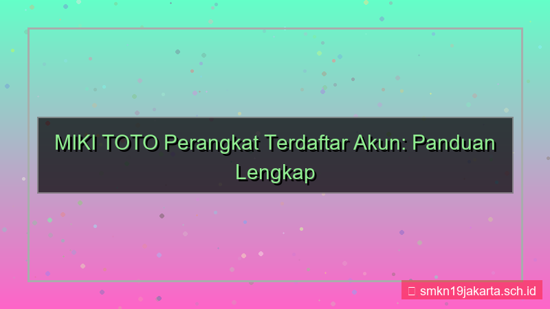 desain MIKI TOTO perangkat terdaftar akun