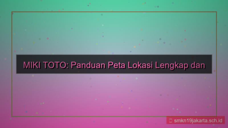 visual MIKI TOTO peta lokasi mikitoto