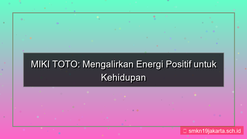 gambar MIKI TOTO positive energy mikitoto