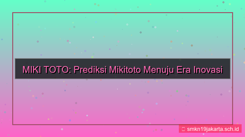 desain MIKI TOTO prediksi mikitoto 2030