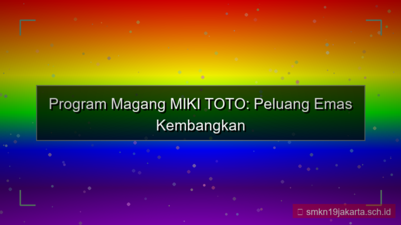 gambar MIKI TOTO program magang mikitoto
