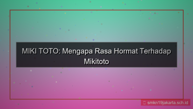 MIKI TOTO rasa hormat mikitoto