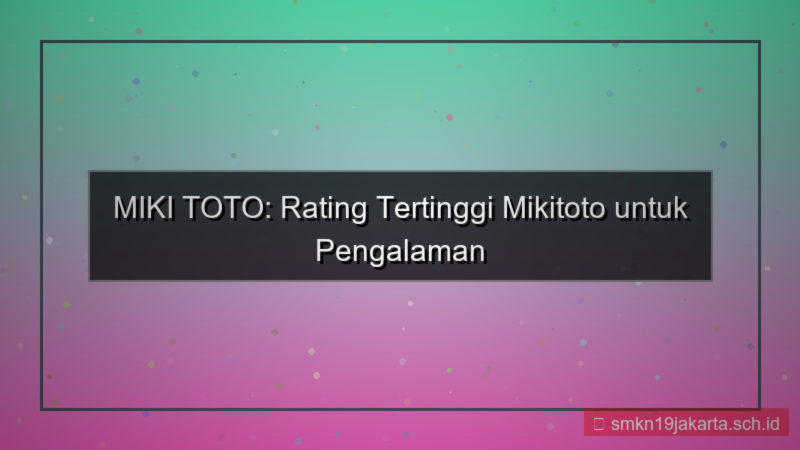 MIKI TOTO rating tertinggi mikitoto