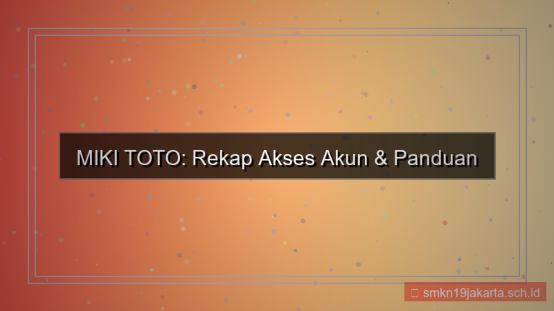 MIKI TOTO rekap akses akun