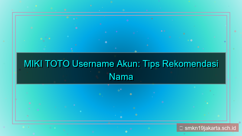 MIKI TOTO rekomendasi username akun