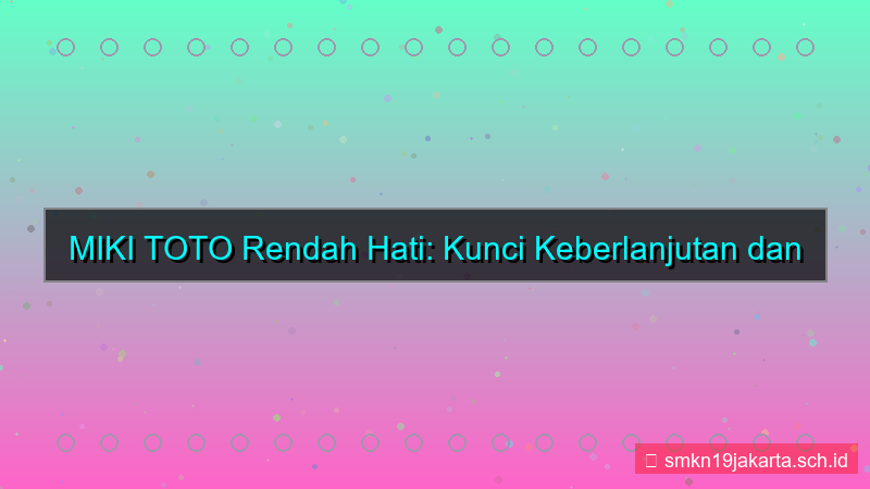 konten MIKI TOTO rendah hati mikitoto