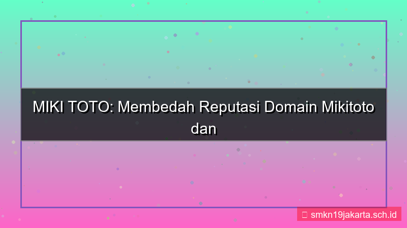 MIKI TOTO reputasi domain mikitoto