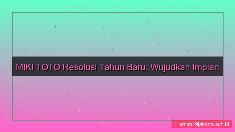 gambar MIKI TOTO resolusi tahun baru mikitoto