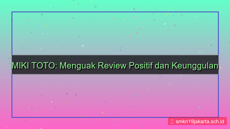 MIKI TOTO review positif mikitoto