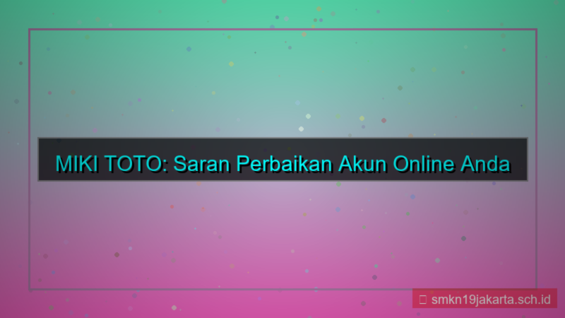 desain MIKI TOTO saran perbaikan akun
