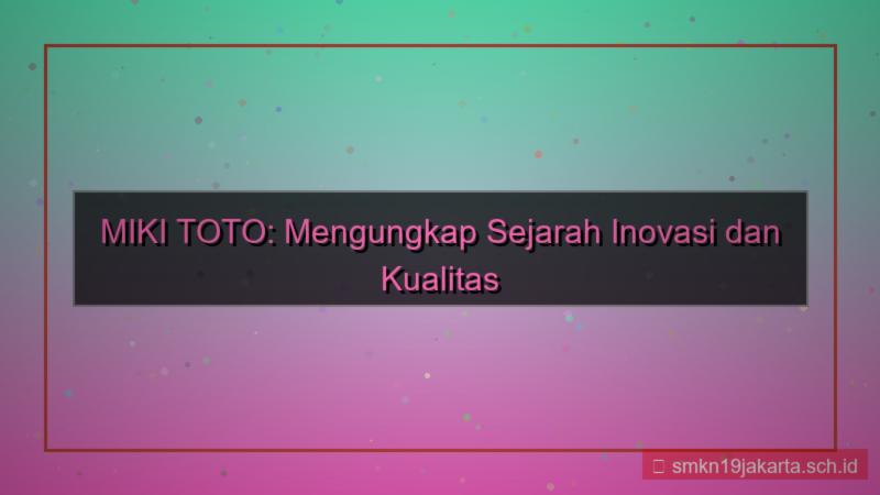 tampilan MIKI TOTO sejarah mikitoto