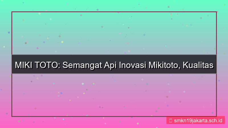 MIKI TOTO semangat api mikitoto