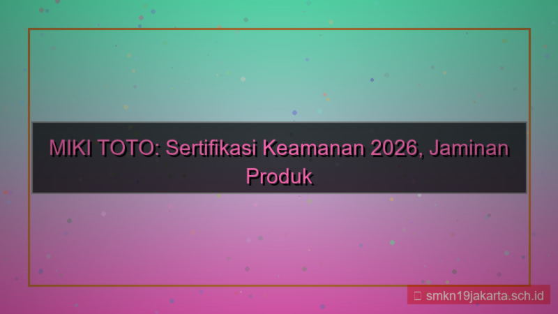 MIKI TOTO sertifikasi keamanan 2026