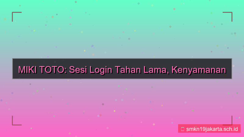 tampilan MIKI TOTO sesi login tahan lama