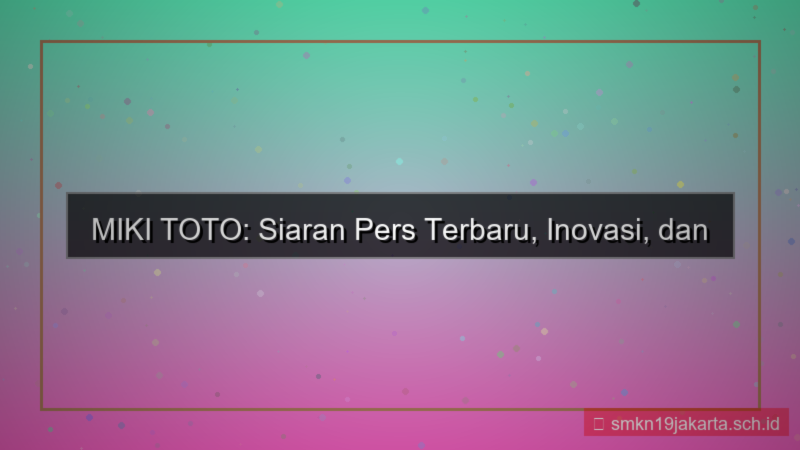 ilustrasi MIKI TOTO siaran pers mikitoto