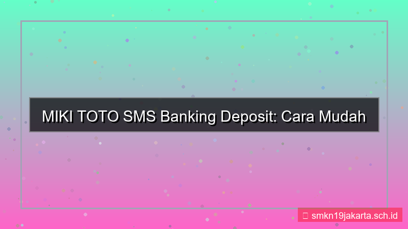 visual MIKI TOTO sms banking deposit