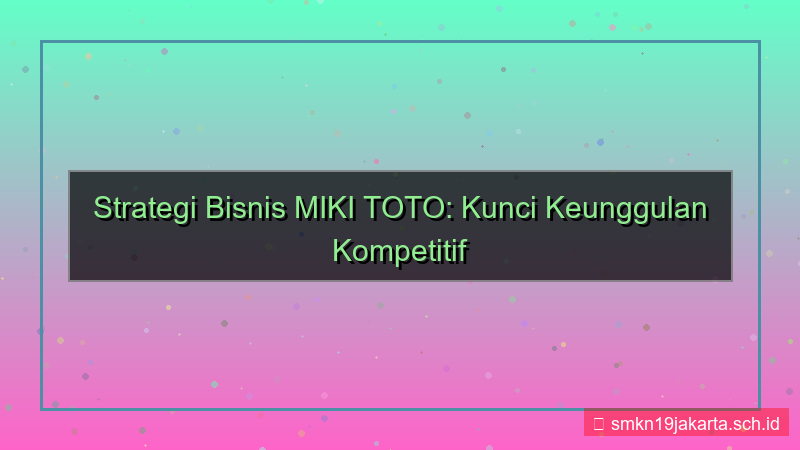MIKI TOTO strategi bisnis mikitoto