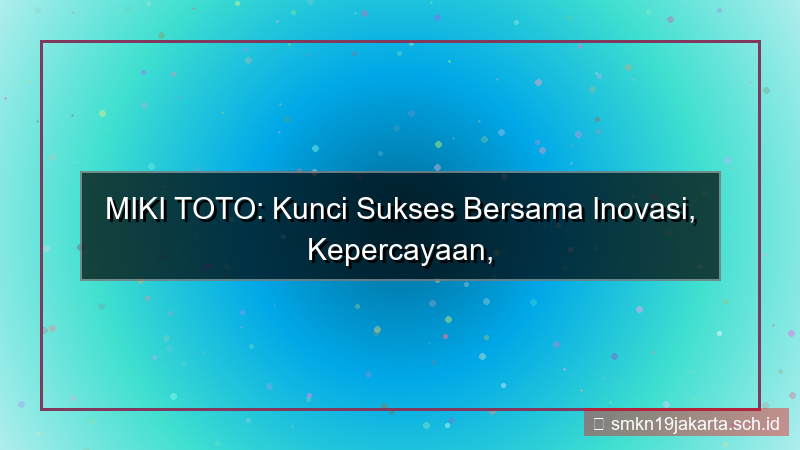 gambar MIKI TOTO sukses bersama mikitoto