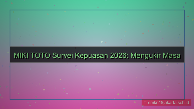 gambar MIKI TOTO survei kepuasan 2026