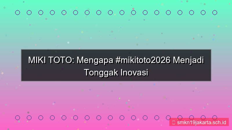 visual MIKI TOTO tagar mikitoto2026