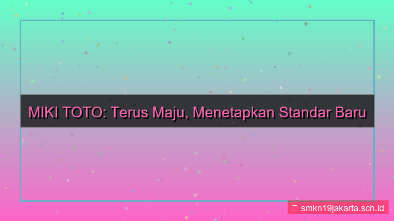 MIKI TOTO terus maju mikitoto