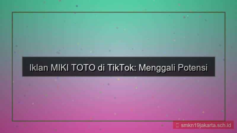 MIKI TOTO tiktok ads mikitoto