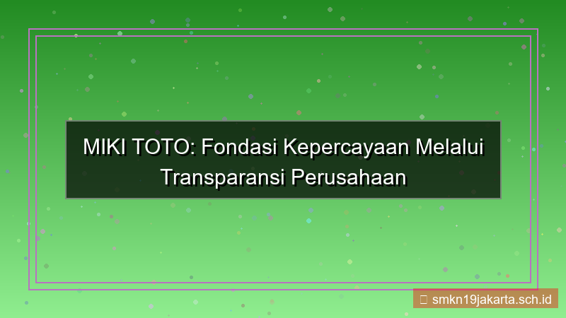 ilustrasi MIKI TOTO transparansi perusahaan mikitoto