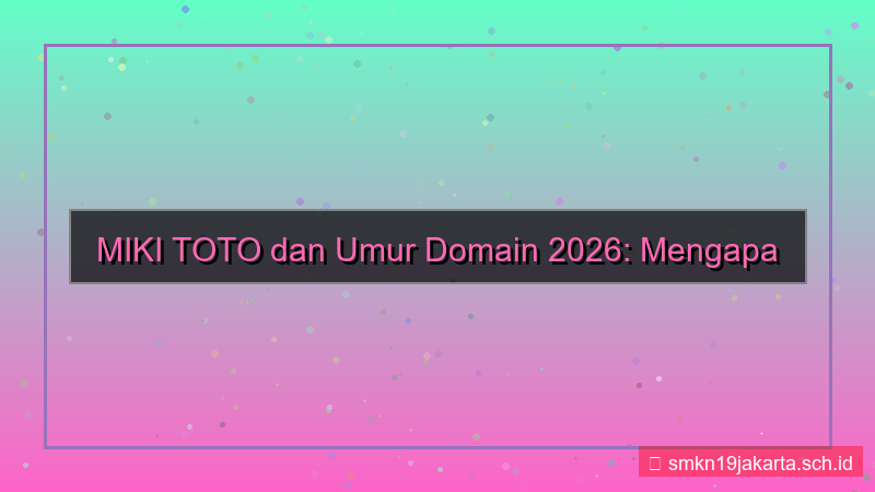 tampilan MIKI TOTO umur domain 2026