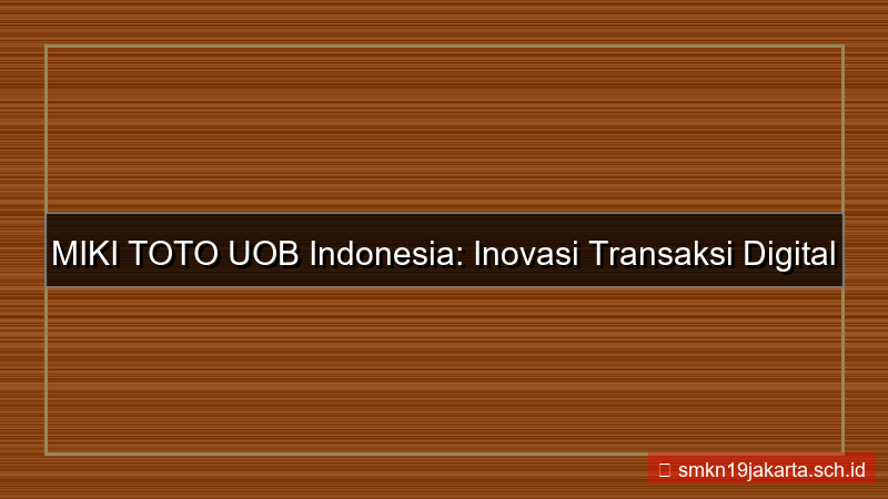 ilustrasi MIKI TOTO uob indonesia mikitoto