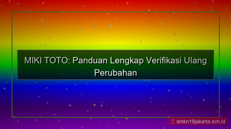 desain MIKI TOTO verifikasi ulang perubahan