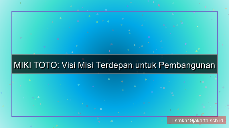 ilustrasi MIKI TOTO visi misi mikitoto