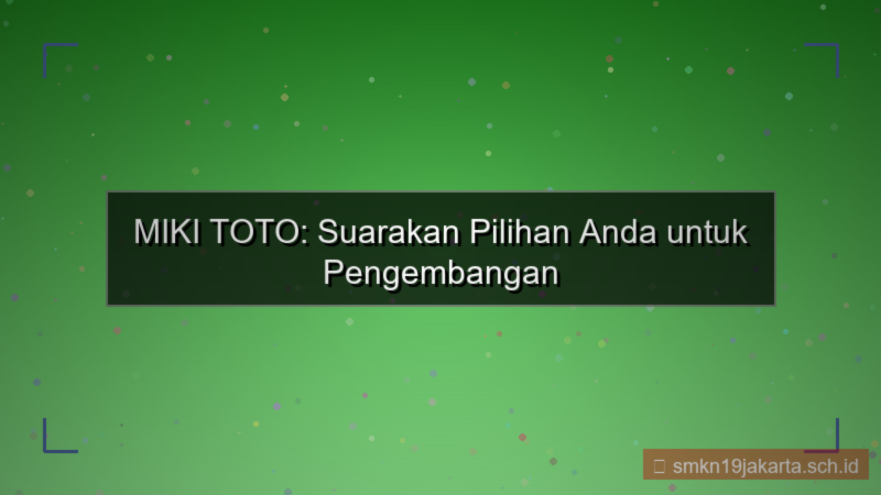 MIKI TOTO vote pengembangan situs