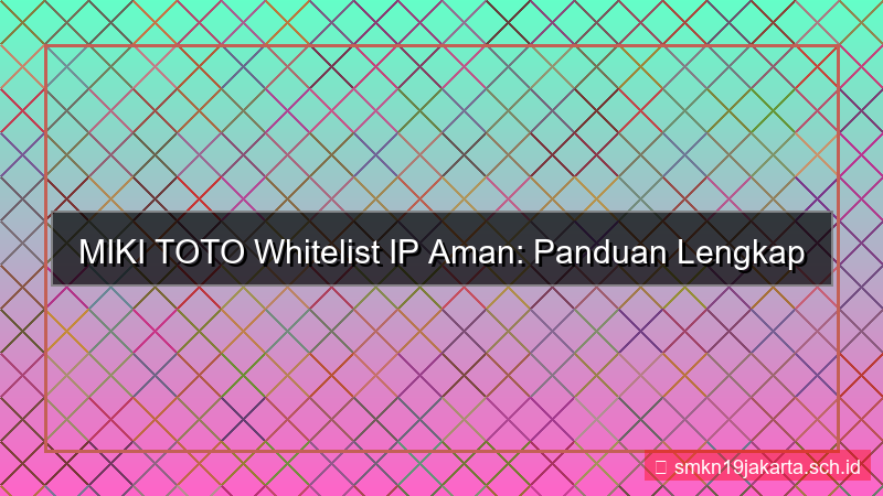 konten MIKI TOTO whitelist ip aman