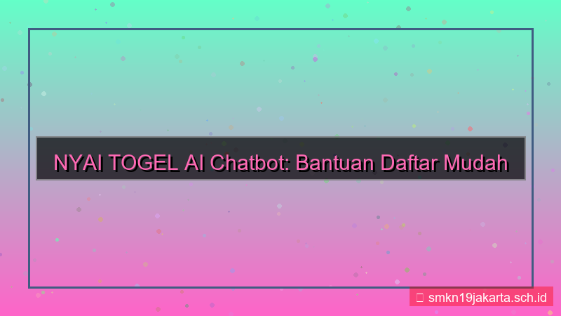 desain NYAI TOGEL ai chatbot bantuan daftar