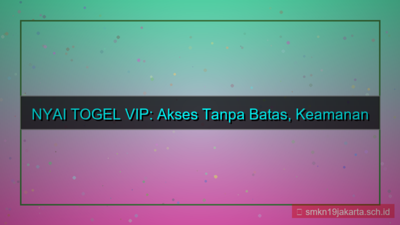 desain NYAI TOGEL akses tanpa batas vip