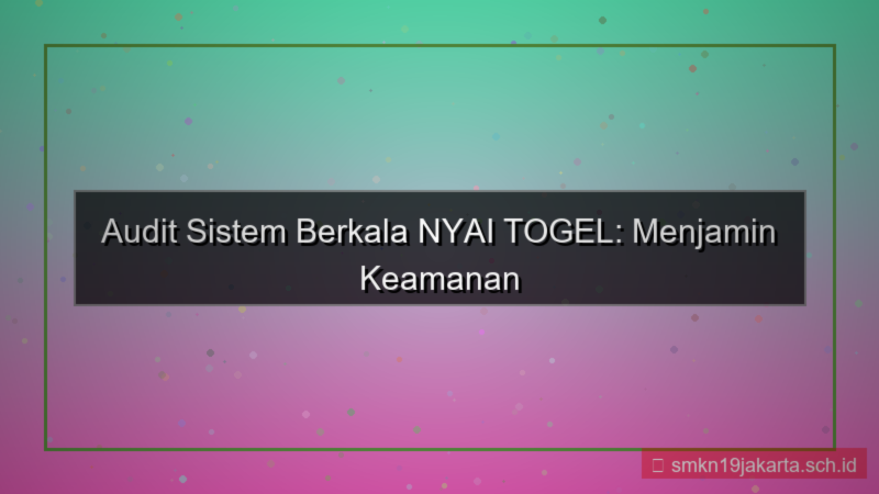 ilustrasi NYAI TOGEL audit sistem berkala