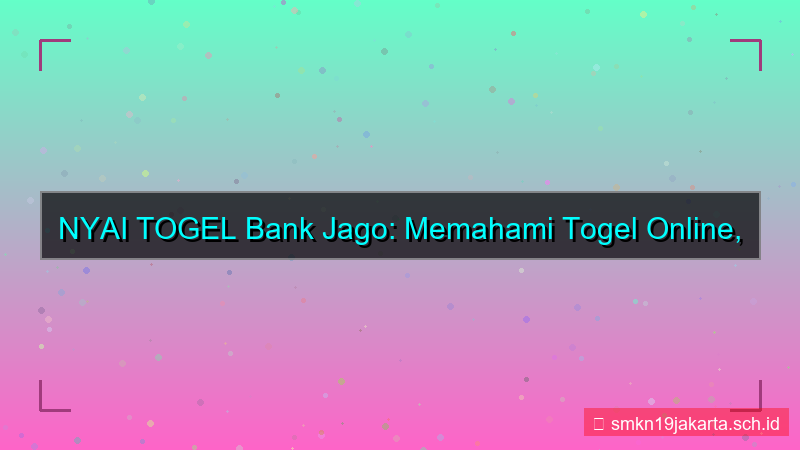 ilustrasi NYAI TOGEL bank jago nyaitogel